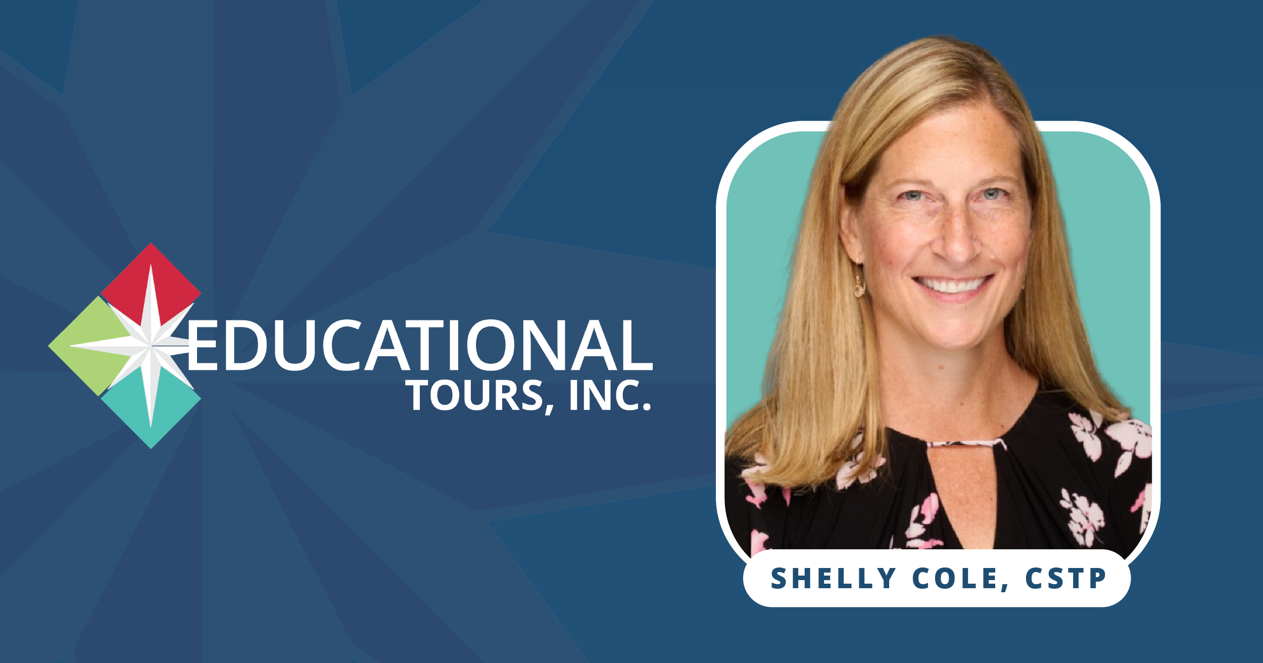 EDUCATIONAL TOURS, INC. ANNOUNCES SHELLY COLE, CSTP, AS NEW PRESIDENT AND OWNER